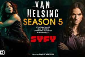 Van Helsing Season 5 Episode 3: Release Date, Discussion & Watch Online